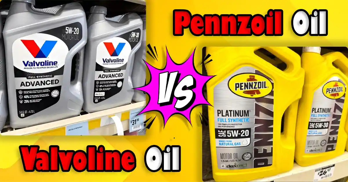 Valvoline vs Pennzoil