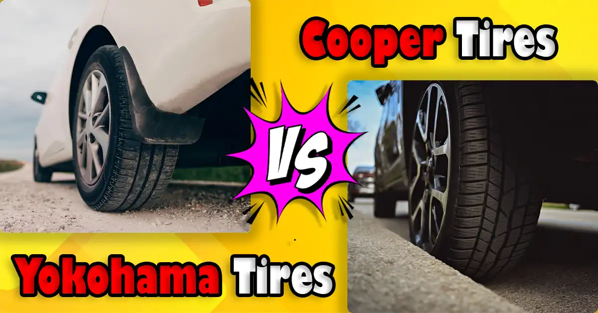 Cooper vs Yokohama Tires